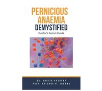 Ankita Kashyap Prof Krishna N Sharma Pernicious Anaemia Demystified (Tascabile)