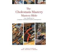 Ankita Kashyap Prof Krishna N Sharma The Cholestasis Mastery Bible (Tascabile)