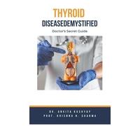 Ankita Kashyap Prof Krishna N Sharma Thyroid Disease Demystified (Tascabile)