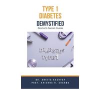 Ankita Kashyap Prof Krishna N Sharma Type 1 Diabetes Demystified (Tascabile)