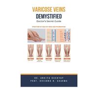 Ankita Kashyap Prof Krishna N Sharma Varicose Veins Demystified (Tascabile)