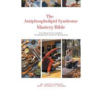Ankita Kashyap Prof Krishna N The Antiphospholipid Syndrome Mastery (Tascabile)