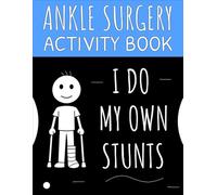 Ankle Surgery Activity Book: Funny After Ankle Surgery Recovery Gift With Coloring Pages, Word Searches, Sudoku, Crosswords and More Puzzles
