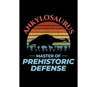 Ankylosaurus - Master of Prehistoric Defense: Dinosaur Fossil Notebook - Funny Journal for Writing Notes, Paleontology & Science Lovers, College Ruled Lined Paper