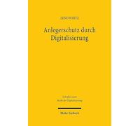 Anlegerschutz Durch Digitalisierung: Optimierung Der Geeignetheitsprufung Durch Den Einsatz Digitaler Technologien Im Rahmen Der Anlageberatung