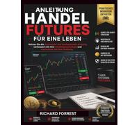 Anleitung HANDEL FUTURES FÜR EINE LEBEN: Nutzen Sie die technische und fundamentale Analyse, verbessern Sie Ihre Handelspsychologie und maximieren Sie Ihre Gewinne: 18