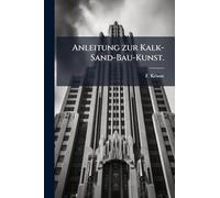 Anleitung zur Kalk-Sand-Bau-Kunst.