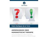 ANMERKUNGEN ÜBER HUMANISTISCHE THERAPIE: Eine Vision der Begleitung von Müttern jugendlicher jugendlichen Drogenkonsumenten durch Narrative Therapie