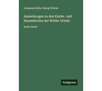 Anmerkungen zu den Kinder- und Hausmärchen der Brüder Grimm: Erster Band
