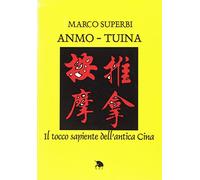 Anmo. Tuina. Il tocco sapiente dell'antica Cina