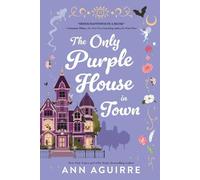 Ann Aguirre The Only Purple House in Town (Tascabile)