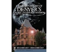 Ann Alexander Leggett Jordan A A Haunted History of Denver's Croke-P (Tascabile)