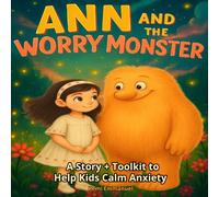 Ann and The Worry Monster: A Story + Toolkit to Help Kids Calm Anxiety