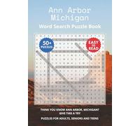 Ann Arbor Michigan Word Search Puzzle Book: Think you know Ann Arbor, Michigan? Give this a try. Puzzles for Adults, Seniors and Teens.