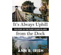 Ann B Irish It's Always Uphill from the Dock (Tascabile)