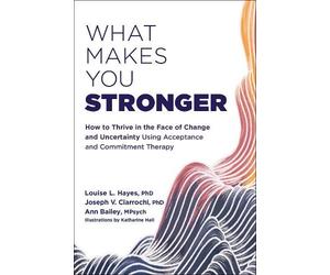 Ann Bailey Joseph V Ciarrochi Louise L. Haye What Makes You Stronge (Tascabile)