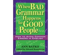 Ann Batko When Bad Grammar Happens to Good People (Tascabile)