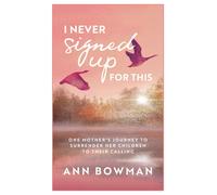 Ann Bowman I Never Signed Up for This (Tascabile)