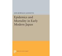 Ann Bowman Jannetta Epidemics and Mortality in Early Modern Japan (Tascabile)