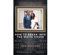 Ann Bracken How to Break Into the White House (Copertina rigida)