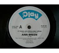 ANN BREEN If Those Lips Could Only Speak 7" 45