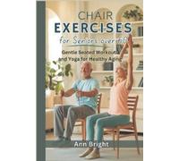 Ann Bright Chair Exercises for Seniors Over 60 (Tascabile)