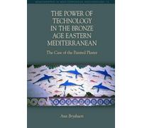 Ann Brysbaert The Power of Technology in the Bronze Age Easte (Copertina rigida)