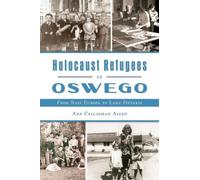 Ann Callaghan Allen Holocaust Refugees in Oswego (Tascabile) American Heritage