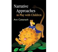 Ann Cattanach Narrative Approaches in Play with Children (Tascabile)