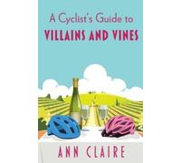 Ann Claire A Cyclist's Guide to Villains and Vines (Tascabile)