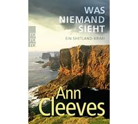 Ann Cleeves Ste Was niemand sieht: Ein Shetland-Krimi (Die Shetland- (Tascabile)