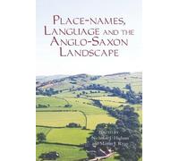 Place-names, Language and the Anglo-Saxon Landscape (Publications of the