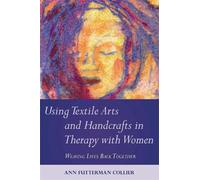 Ann Collier Using Textile Arts and Handcrafts in Therapy with Women (Tascabile)