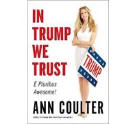 Ann Coulter In Trump We Trust (Copertina rigida)