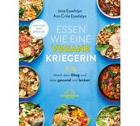 Ann Crile Essel Essen wie eine vegane Kriegerin: Mach dein Ding und (Tascabile)