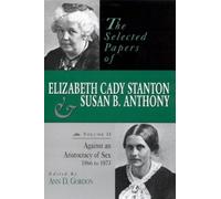 Ann D. Gordon The Selected Papers of Elizabeth Cady Stanton a (Copertina rigida)