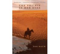 Ann Daum The Prairie in Her Eyes (Tascabile)