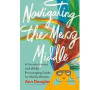 Ann Douglas Navigating the Messy Middle (Tascabile)