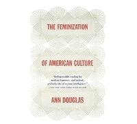 Ann Douglas The Feminization of American Culture (Tascabile)