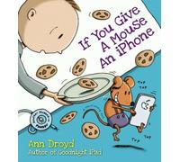 Ann Droyd If You Give a Mouse an iPhone (Copertina rigida)