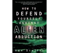 Ann Druffel How to Defend Yourself Against Alien Abduction (Tascabile)