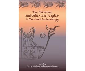 Ann E. Killebre The Philistines and Other "Sea Peoples" in Text and (Tascabile)