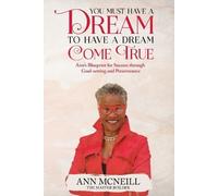 Ann E McNeill You Must have a Dream to have a Dream Come True (Tascabile)