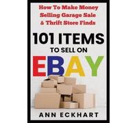 Ann Eckhart 101 Items To Sell On Ebay (Tascabile)