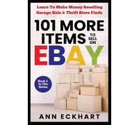 Ann Eckhart 101 MORE Items To Sell On Ebay (Tascabile)