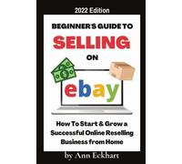 Ann Eckhart Beginner's Guide To Selling On Ebay 2022 Edition (Tascabile)