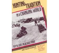 Ann Fienup-Riordan Hunting Tradition in a Changing World (Tascabile)