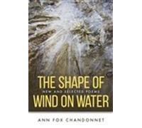 Ann Fox Chandonnet The Shape of Wind on Water (Tascabile)