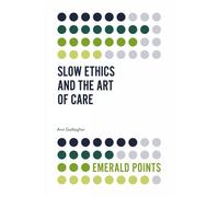 Ann Gallagher Slow Ethics and the Art of Care (Tascabile) Emerald Points
