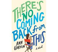 Ann Garvin There's No Coming Back from This (Tascabile)